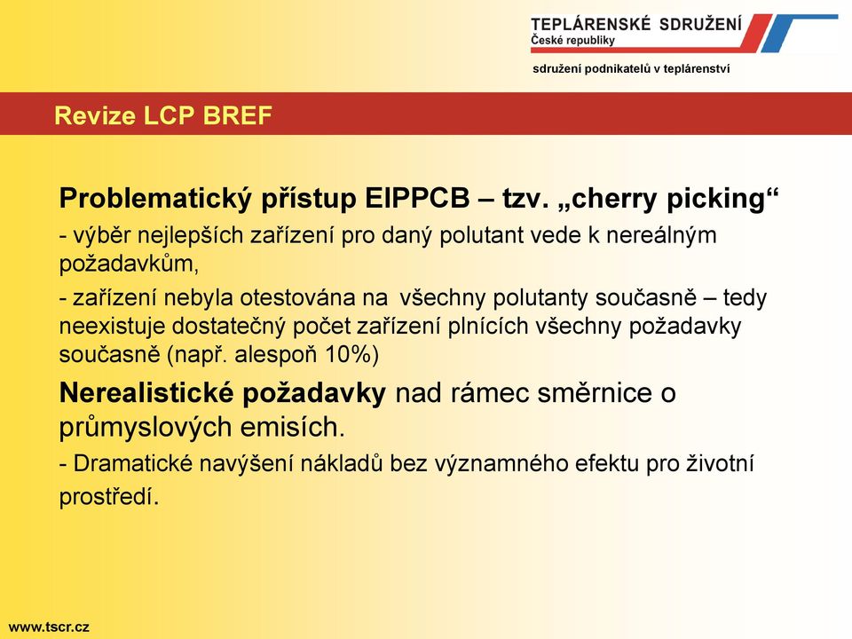 otestována na všechny polutanty současně tedy neexistuje dostatečný počet zařízení plnících všechny požadavky