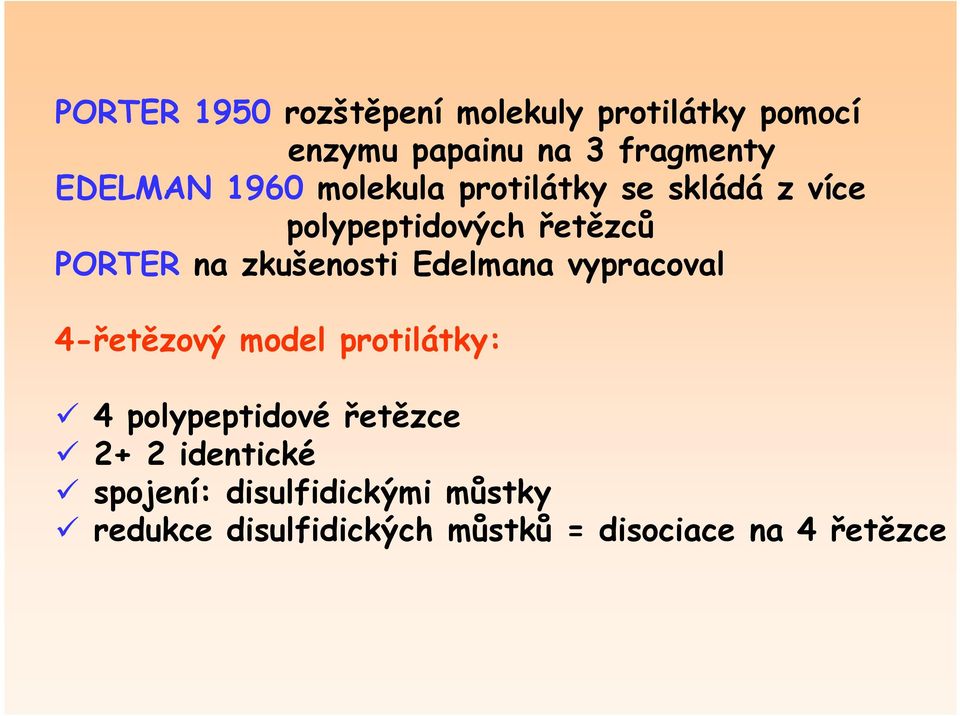 zkušenosti Edelmana vypracoval 4-řetězový model protilátky: 4 polypeptidové řetězce 2+