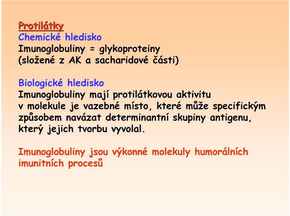 molekule je vazebné místo, které může specifickým způsobem navázat determinantní skupiny