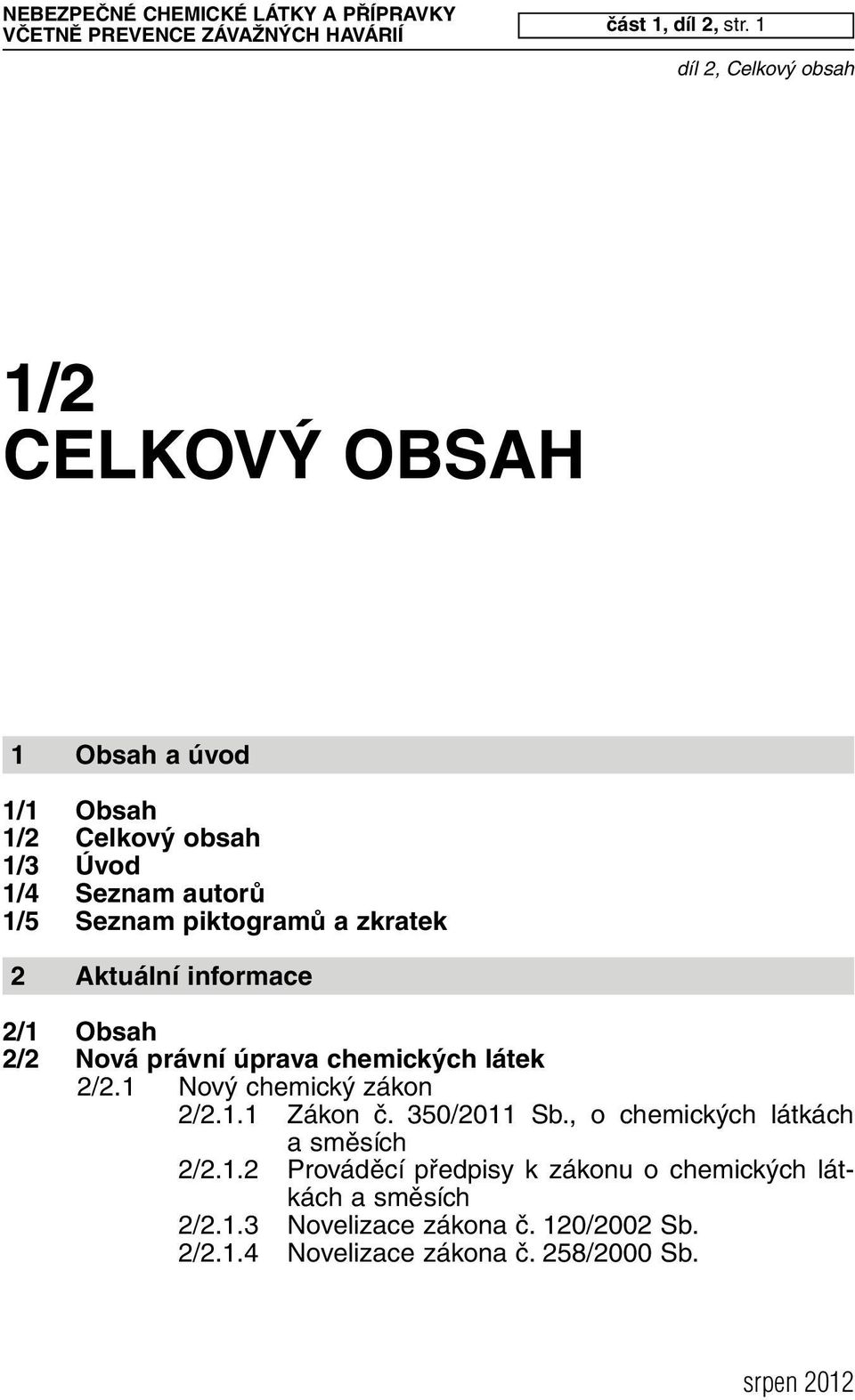 Seznam piktogramů a zkratek 2 Aktuální informace 2/1 Obsah 2/2 Nová právní úprava chemických látek 2/2.