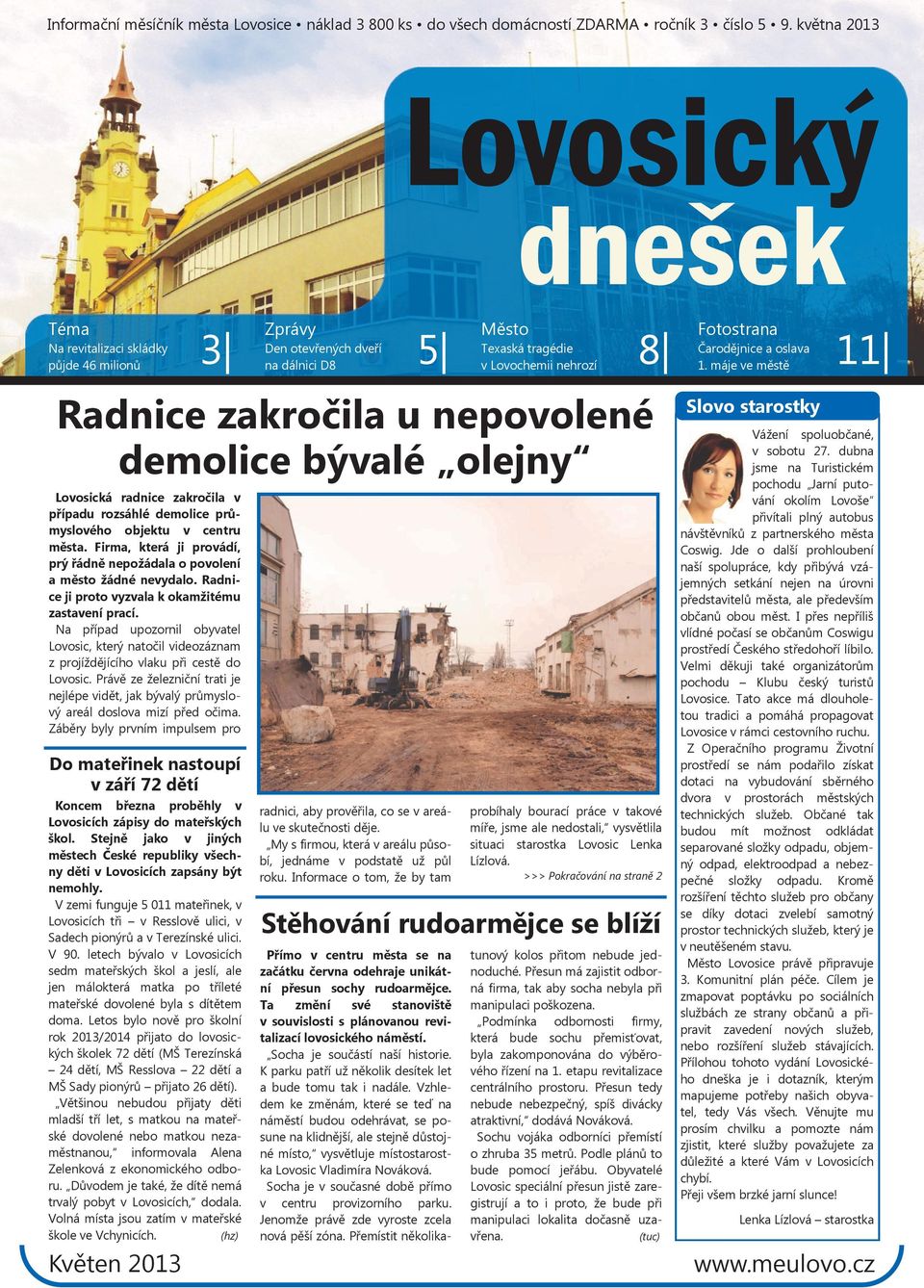 máje ve městě 11 Radnice zakročila u nepovolené demolice bývalé olejny Lovosická radnice zakročila v případu rozsáhlé demolice průmyslového objektu v centru města.