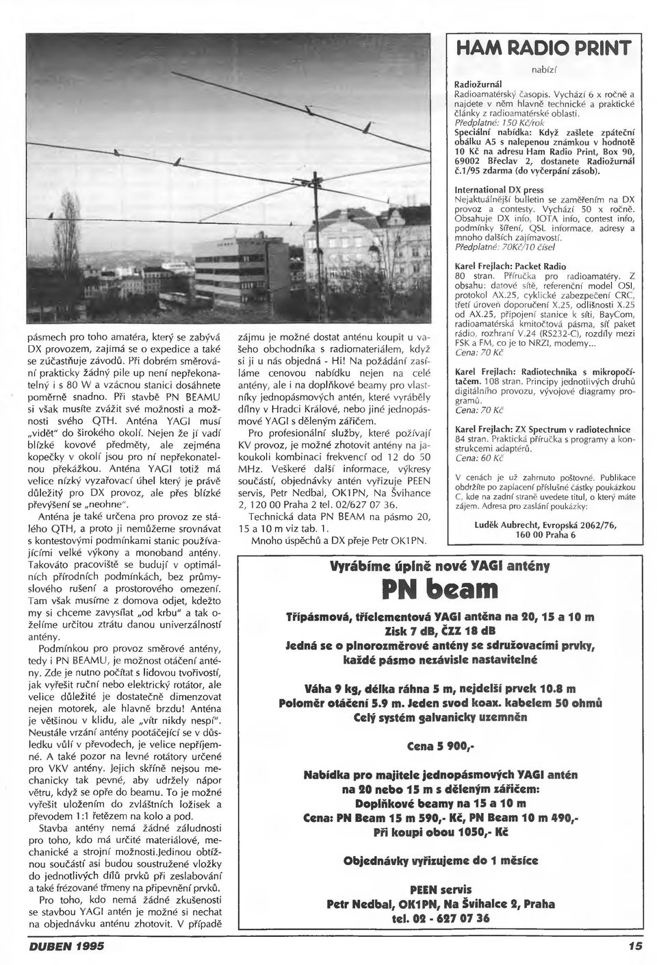 1/95 zdarma (do vyčerpání zásob). International DX press Nejaktuálnější bulletin se zaměřením na DX provoz a contesty. Vychází 50 x ročně.