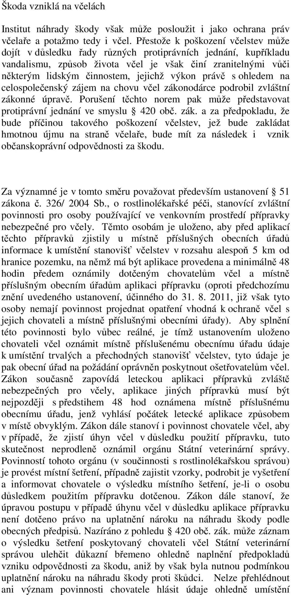 výkon právě s ohledem na celospolečenský zájem na chovu včel záko