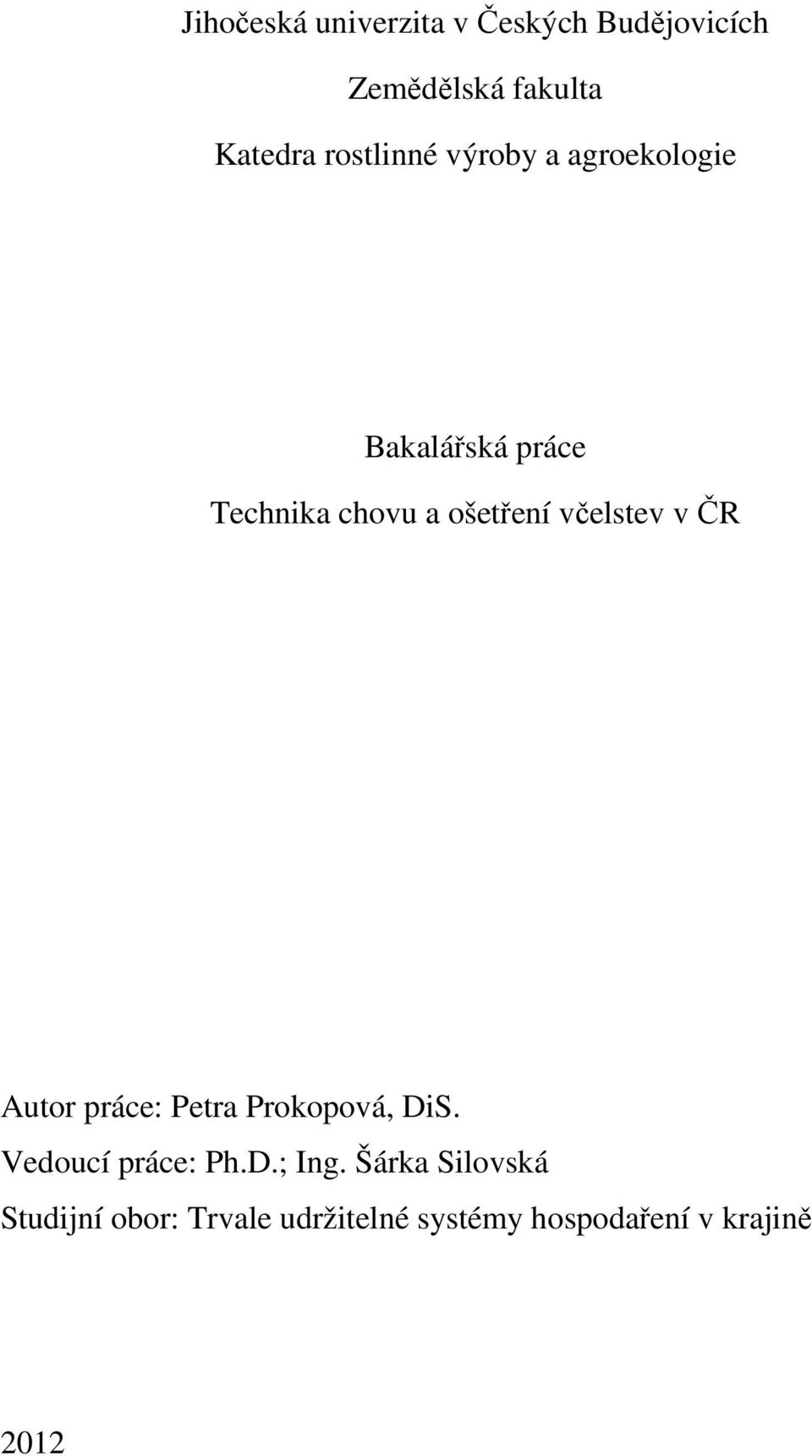 včelstev v ČR Autor práce: Petra Prokopová, DiS. Vedoucí práce: Ph.D.; Ing.