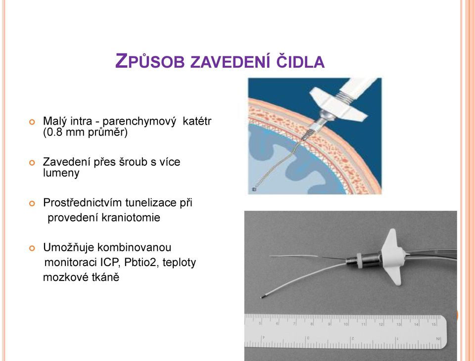 Prostřednictvím tunelizace při provedení kraniotomie