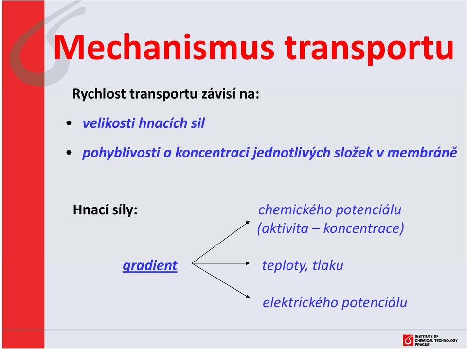 jednotlivých složek v membráně Hnací síly: gradient