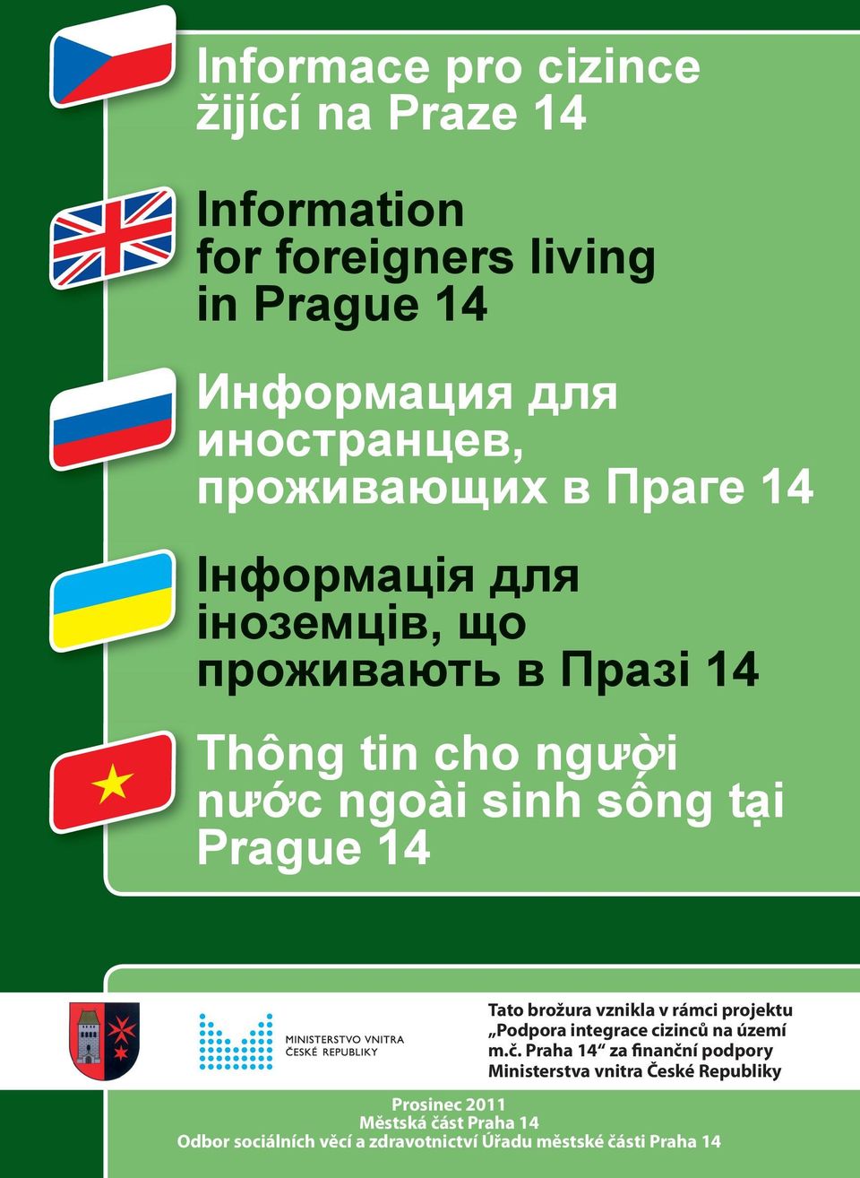 Prague 14 Tato brožura vznikla v rámci projektu Podpora integrace cizinců na území m.č.