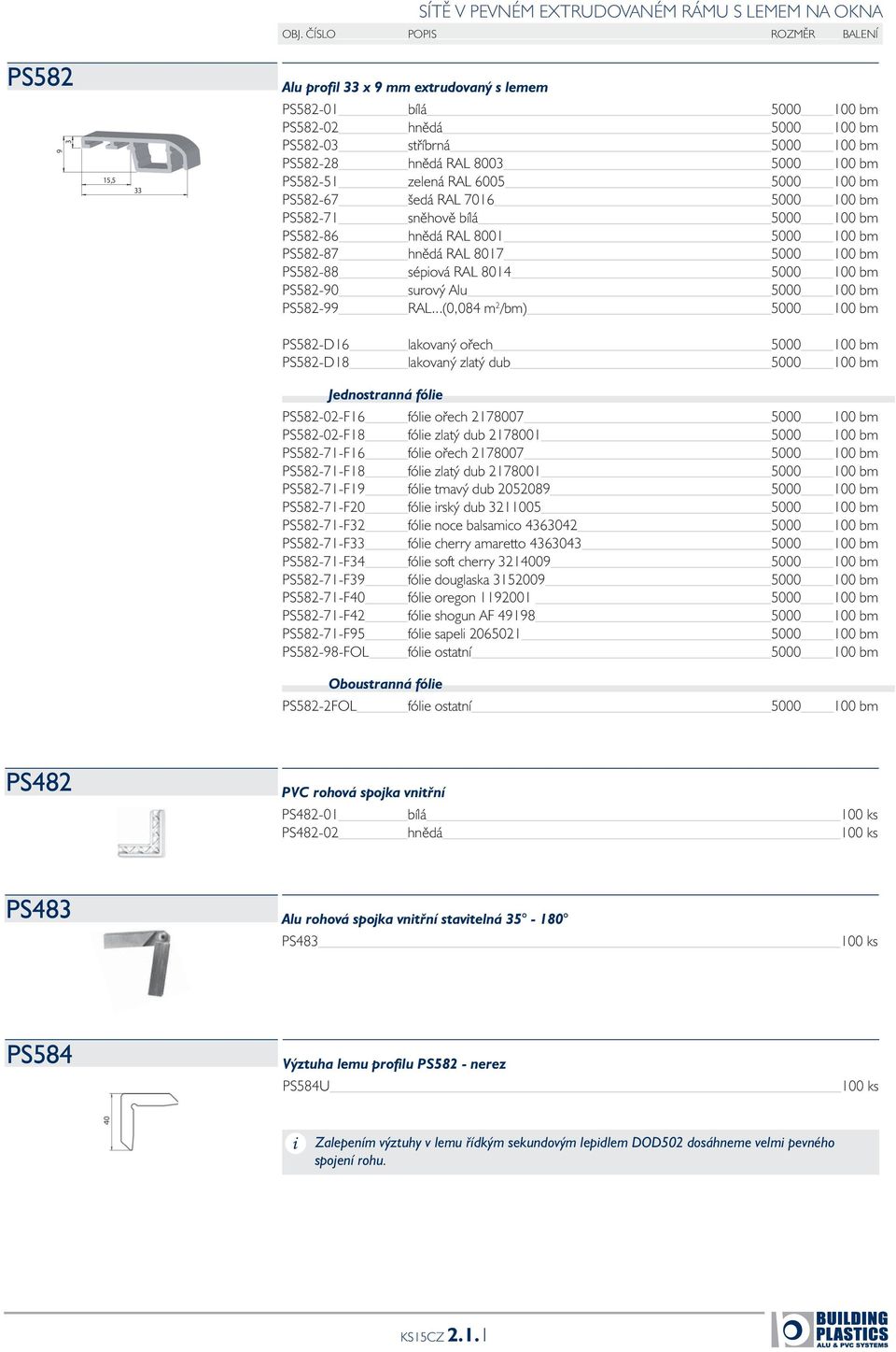 100 bm PS582-88 sépiová RAL 8014 5000 100 bm PS582-90 surový Alu 5000 100 bm PS582-99 RAL.