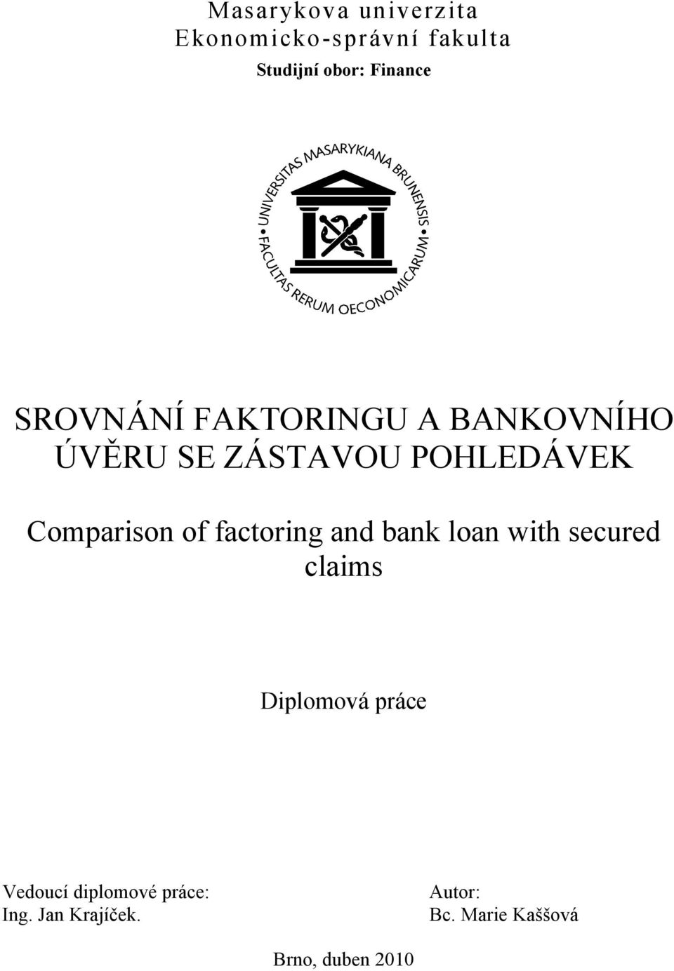 of factoring and bank loan with secured claims Diplomová práce Vedoucí