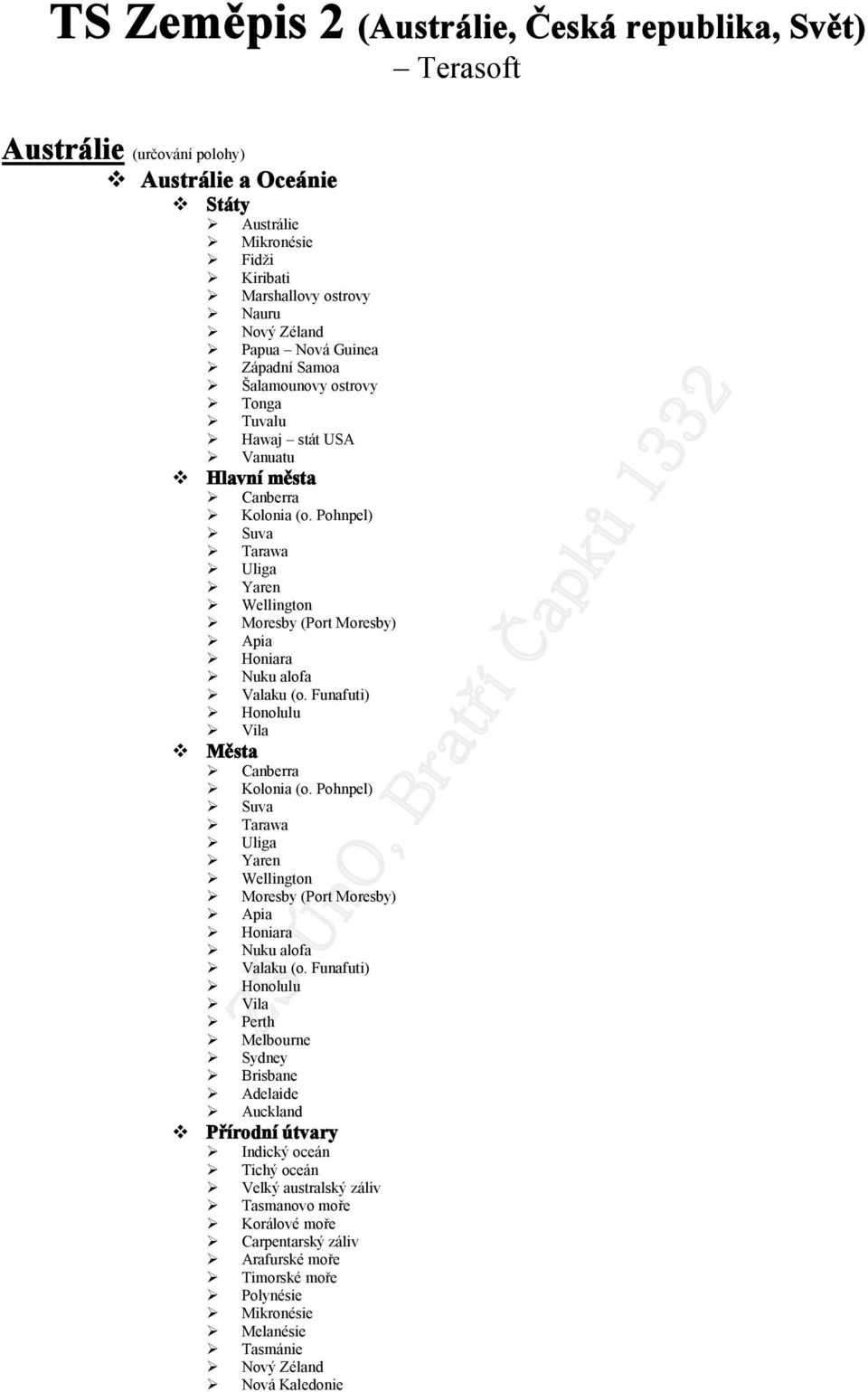 Pohnpel) Suva Tarawa Uliga Yaren Wellington Moresby (Port Moresby) Apia Honiara Nuku alofa Valaku (o. Funafuti) Honolulu Vila Canberra Kolonia (o.