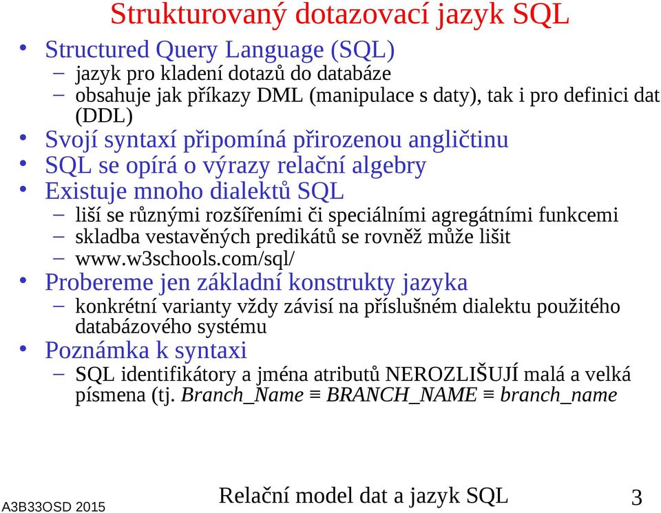 skladba vestavěných predikátů se rovněž může lišit www.w3schools.