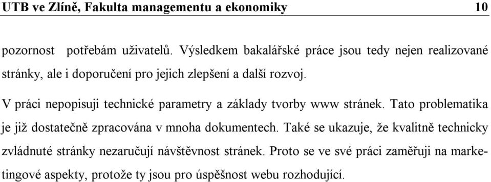 V práci nepopisuji technické parametry a základy tvorby www stránek.