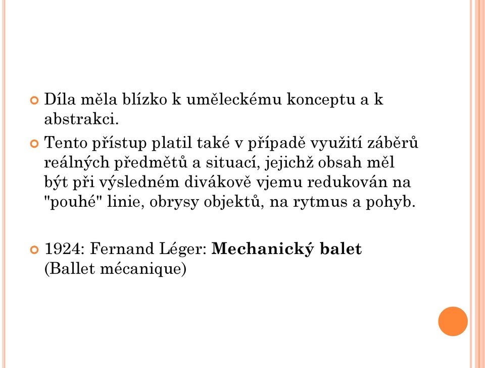 situací, jejichž obsah měl být při výsledném divákově vjemu redukován na