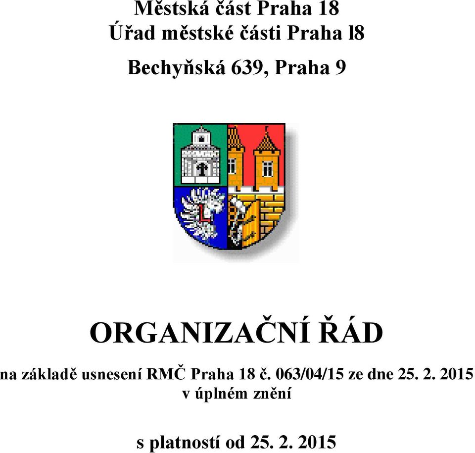 základě usnesení RMČ Praha 18 č.