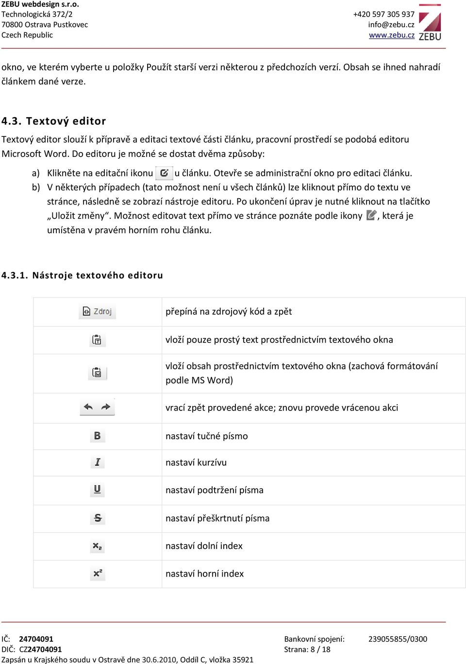 Do editoru je možné se dostat dvěma způsoby: a) Klikněte na editační ikonu u článku. Otevře se administrační okno pro editaci článku.