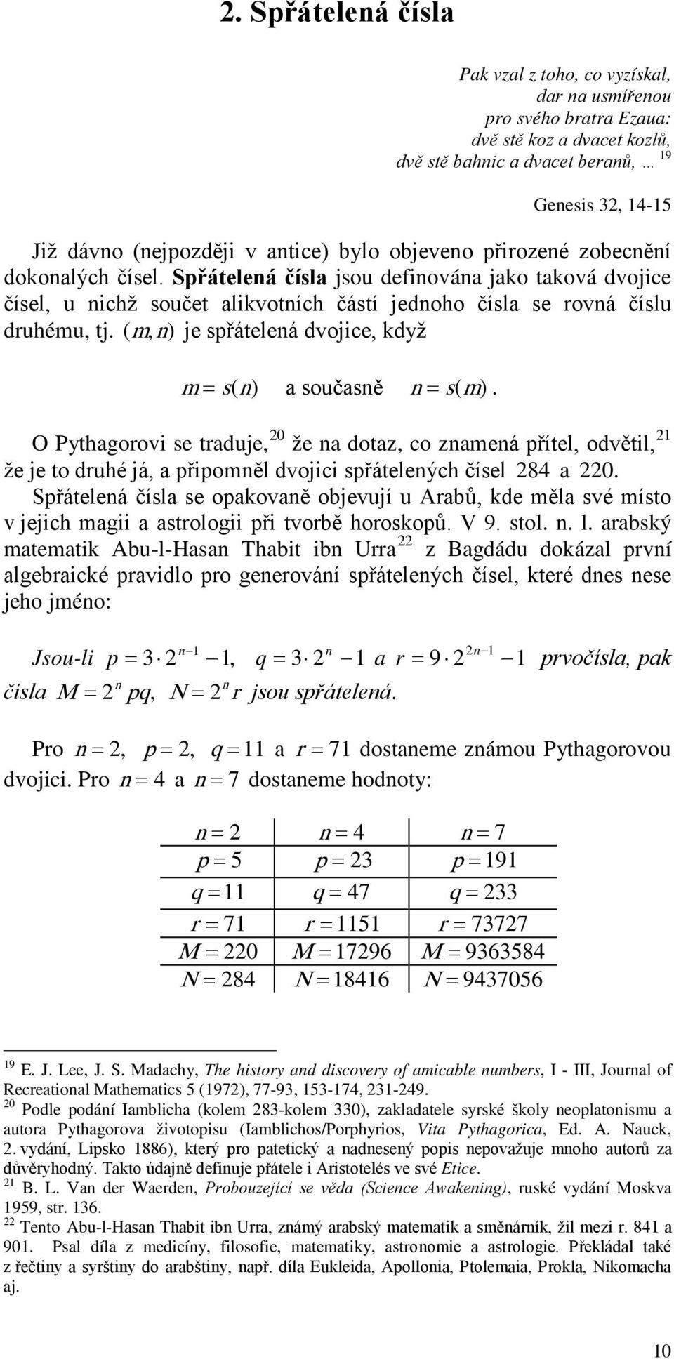 ( m, n) je sřátelená dvojice, když m = s(n) a současně n = s(m).