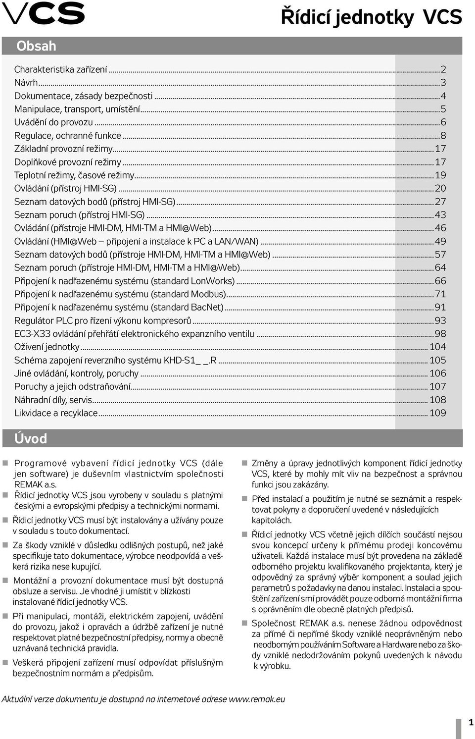 ..27 Seznam poruch (přístroj HMI-SG)...43 Ovládání (přístroje HMI-DM, HMI-TM a HMI@Web)...46 Ovládání (HMI@Web připojení a instalace k PC a LAN/WAN).