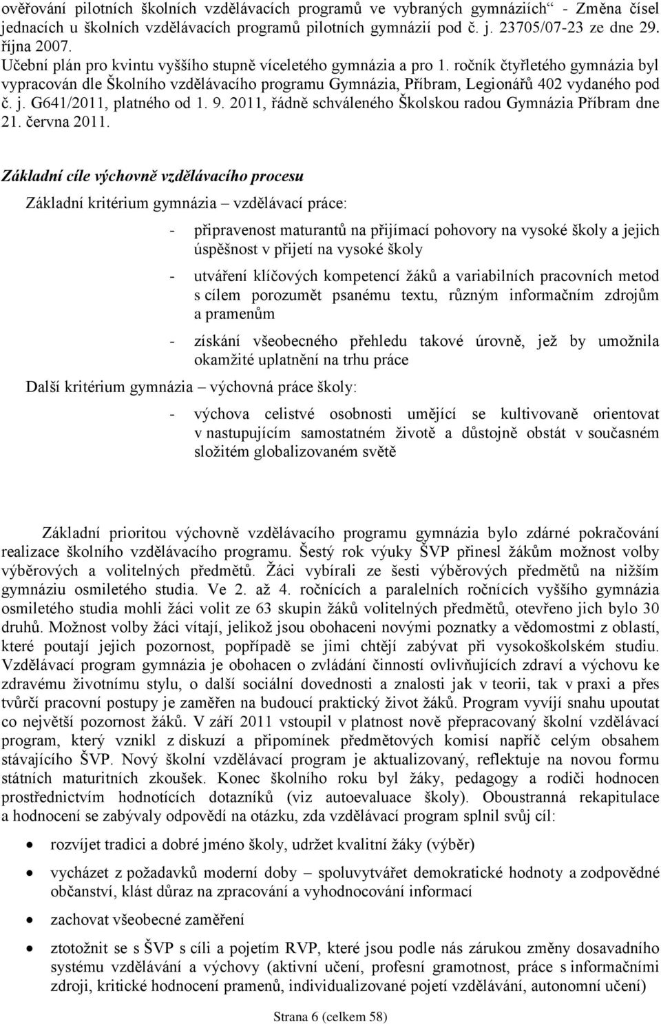 G641/2011, platného od 1. 9. 2011, řádně schváleného Školskou radou Gymnázia Příbram dne 21. června 2011.