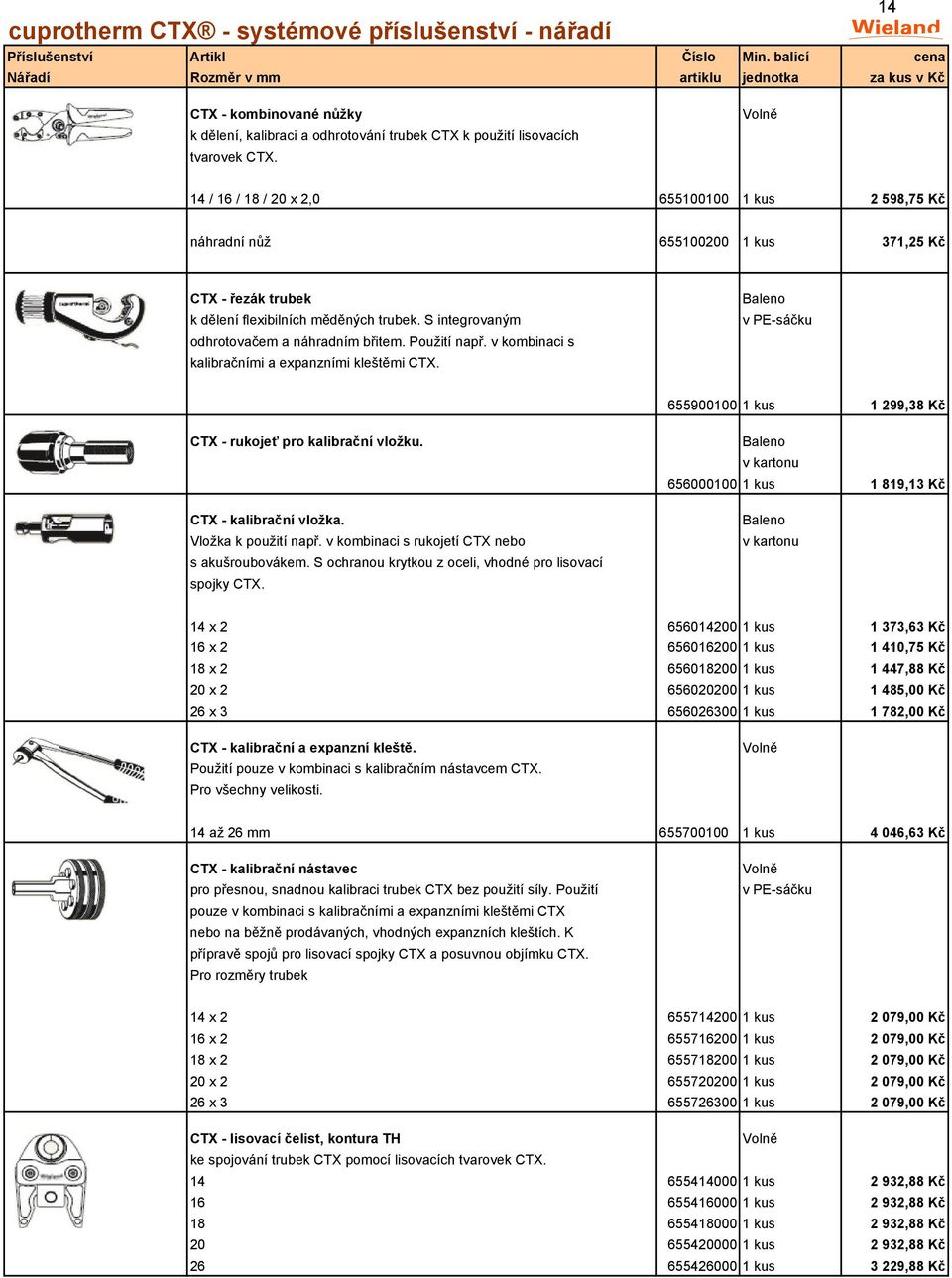 S integrovaným odhrotovačem a náhradním břitem. Použití např. v kombinaci s kalibračními a expanzními kleštěmi CTX. Baleno 655900100 1 kus 1 299,38 Kč CTX - rukojeť pro kalibrační vložku.