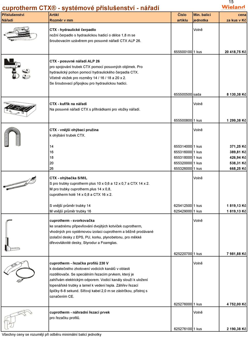 Pro hydraulický pohon pomocí hydraulického čerpadla CTX. Včetně vložek pro rozměry 14 / 16 / 18 a 20 x 2. Se šroubovací přípojkou pro hydraulickou hadici.