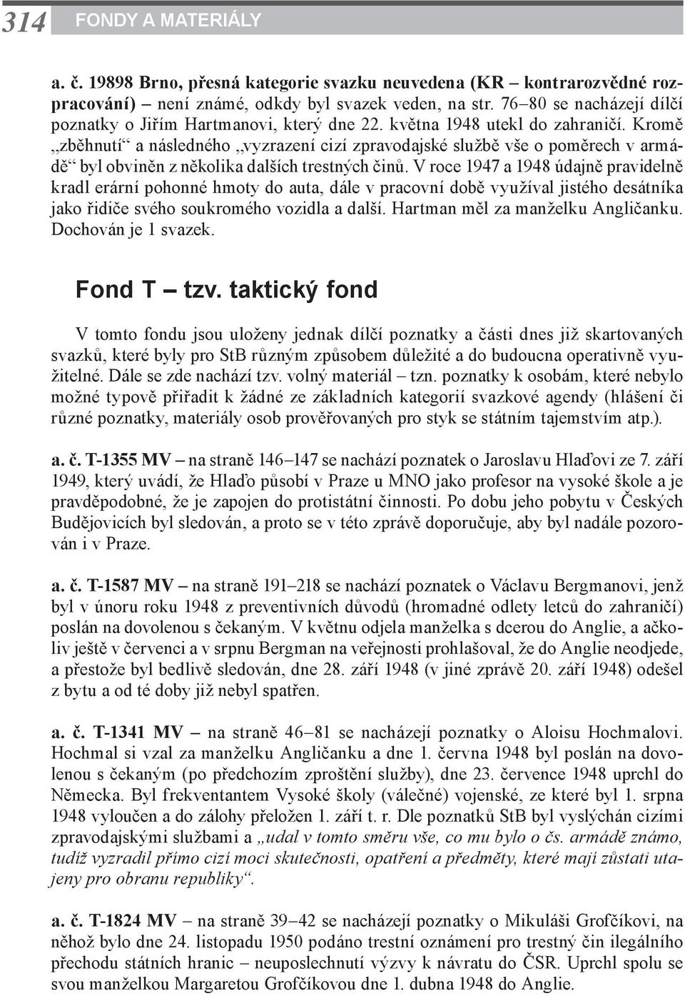 Kromě zběhnutí a následného vyzrazení cizí zpravodajské službě vše o poměrech v armádě byl obviněn z několika dalších trestných činů.