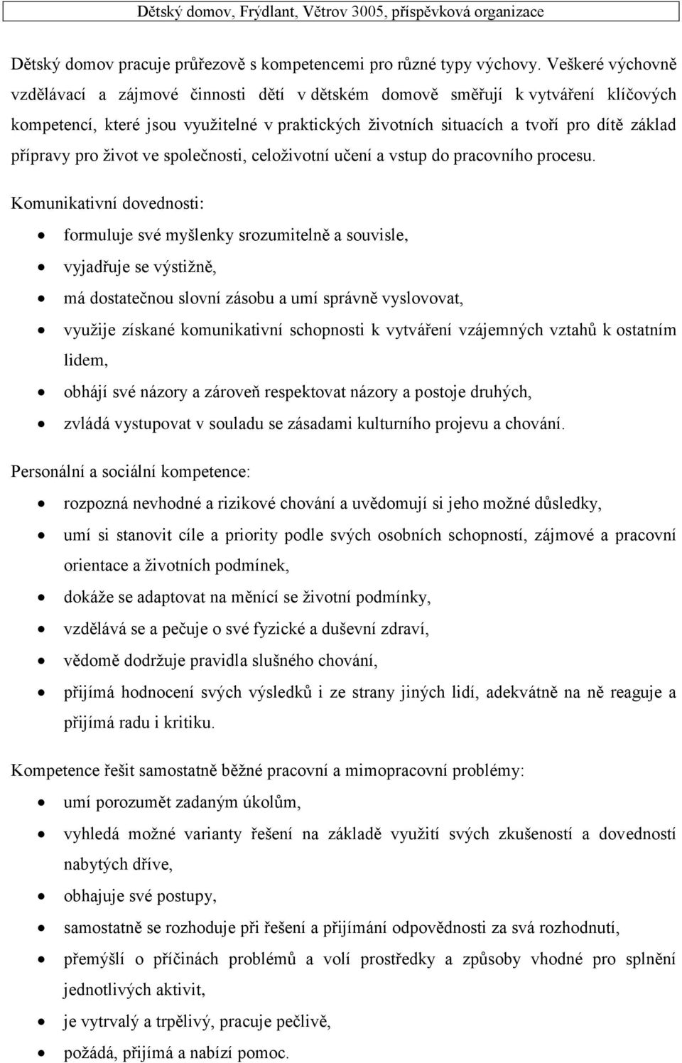 pro život ve společnosti, celoživotní učení a vstup do pracovního procesu.