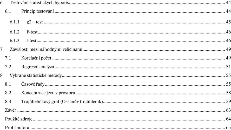 .. 51 8 Vybrané statistické metody... 55 8.1 Časové řady... 55 8.2 Koncentrace jevu v prostoru... 58 8.