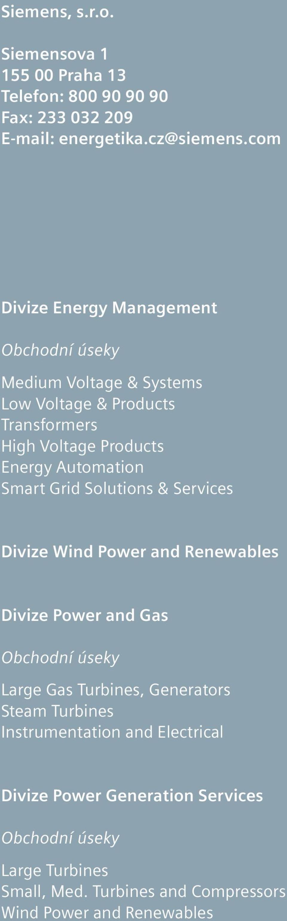 Automation Smart Grid Solutions & Services Divize Wind Power and Renewables Divize Power and Gas Obchodní úseky Large Gas Turbines,