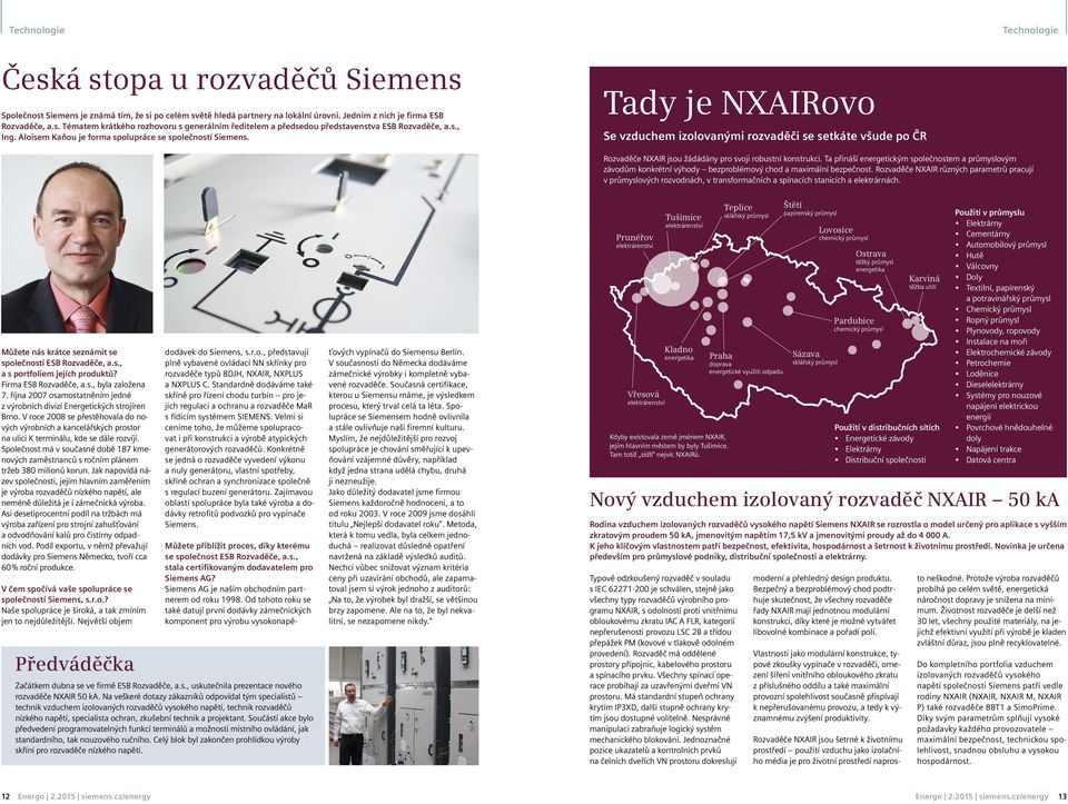 Tady je NXAIRovo Se vzduchem izolovanými rozvaděči se setkáte všude po ČR Rozvaděče NXAIR jsou žádádány pro svoji robustní konstrukci.