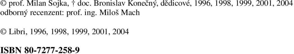 1999, 2001, 2004 odborný recenzent: prof.