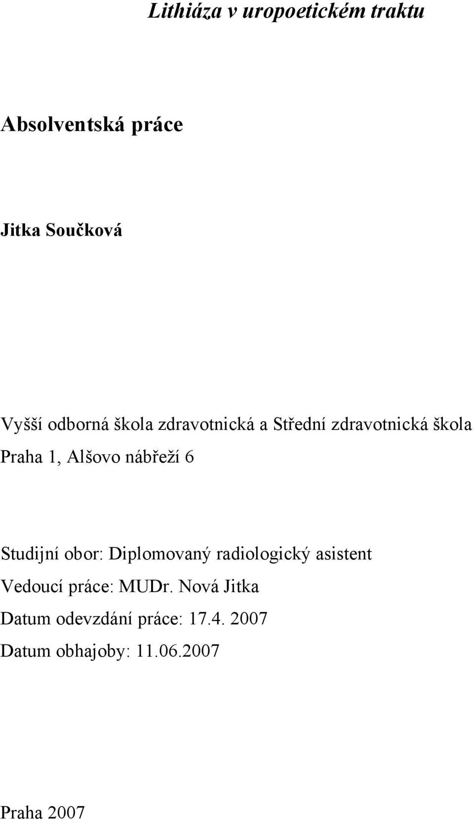 nábřeží 6 Studijní obor: Diplomovaný radiologický asistent Vedoucí práce: