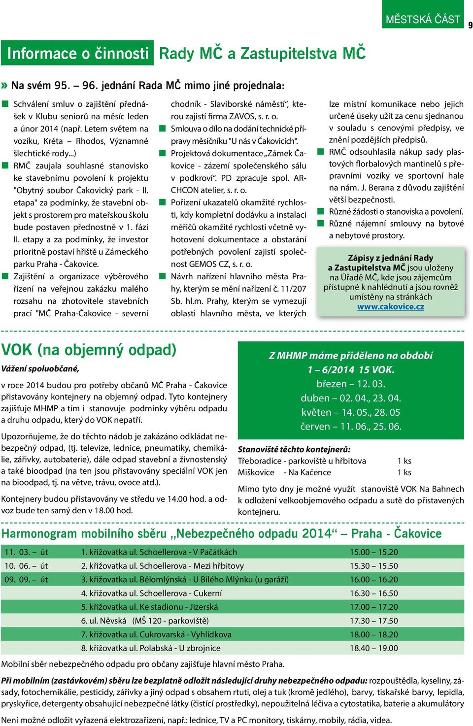 ..) RMČ zaujala souhlasné stanovisko ke stavebnímu povolení k projektu "Obytný soubor Čakovický park - II.