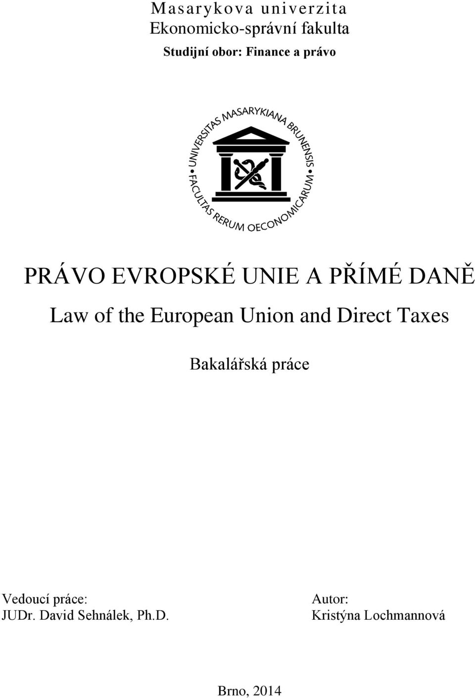 European Union and Direct Taxes Bakalářská práce Vedoucí práce: