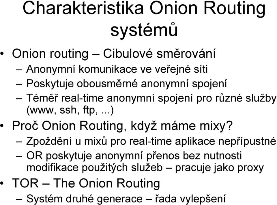 ..) Proč Onion Routing, když máme mixy?