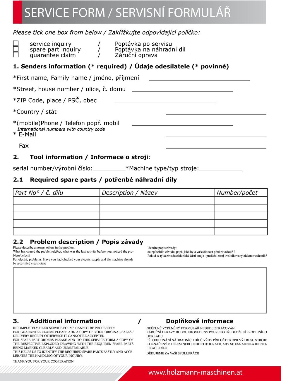 domu *ZIP Code, place / PSČ, obec *Country / stát *(mobile)phone / Telefon popř. mobil International numbers with country code * E-Mail Fax 2.