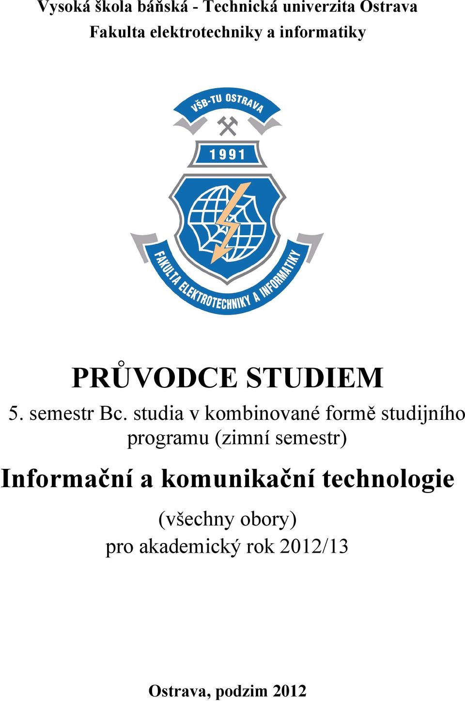 studia v kombinované formě studijního programu (zimní semestr)