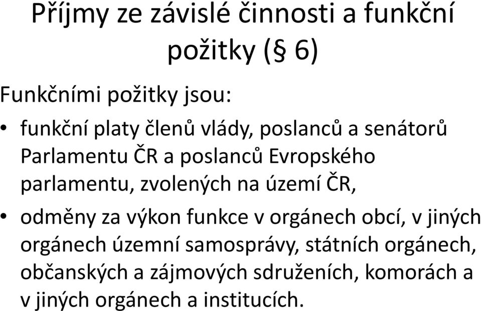 na území ČR, odměny za výkon funkce v orgánech obcí, v jiných orgánech územní samosprávy,