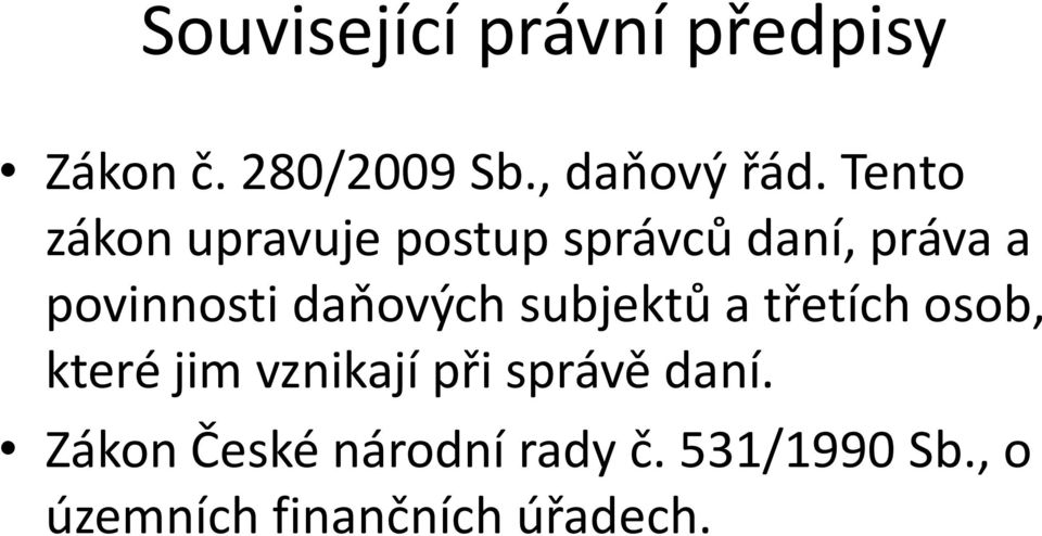 daňových subjektů a třetích osob, které jim vznikají při správě