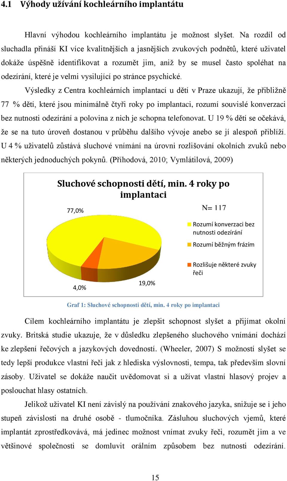 velmi vysilující po stránce psychické.