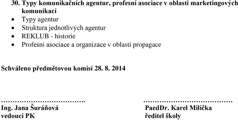 Profesní asociace a organizace v oblasti propagace Schváleno předmětovou