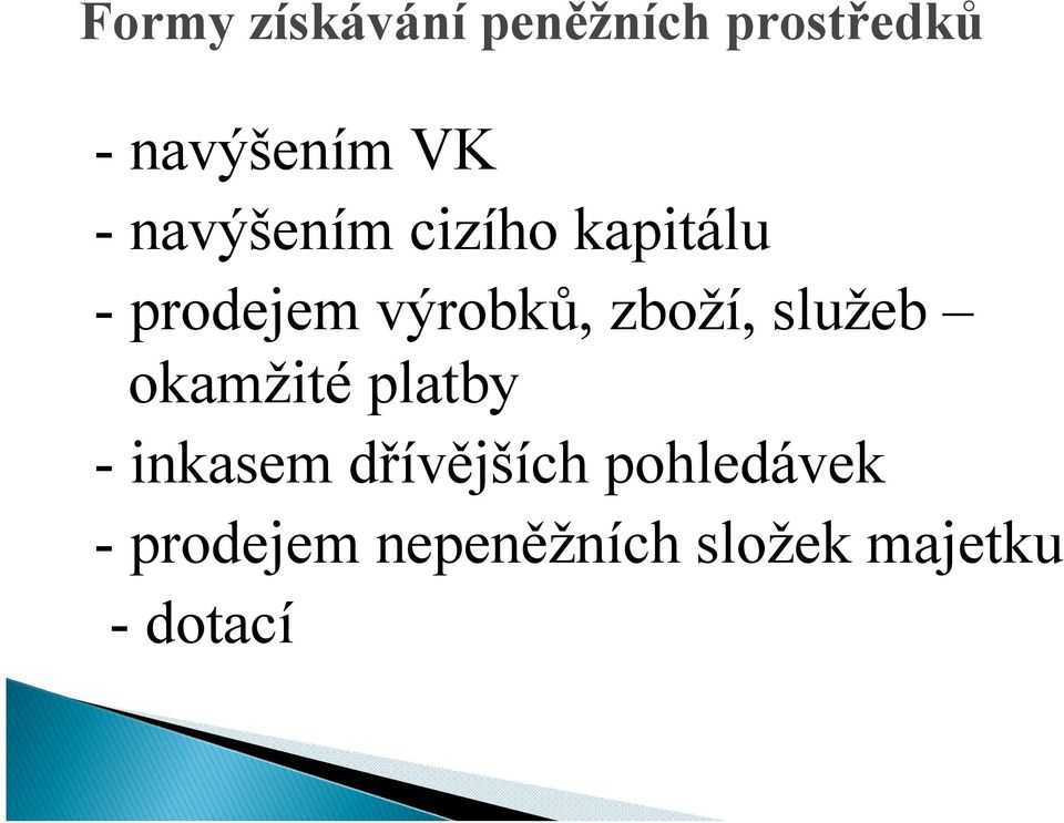 zboží, služeb okamžité platby - inkasem dřívějších