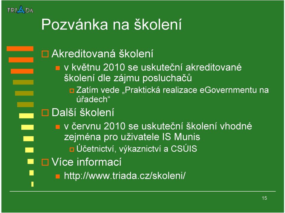 úřadech Další školení v červnu 2010 se uskuteční školení vhodné zejména pro