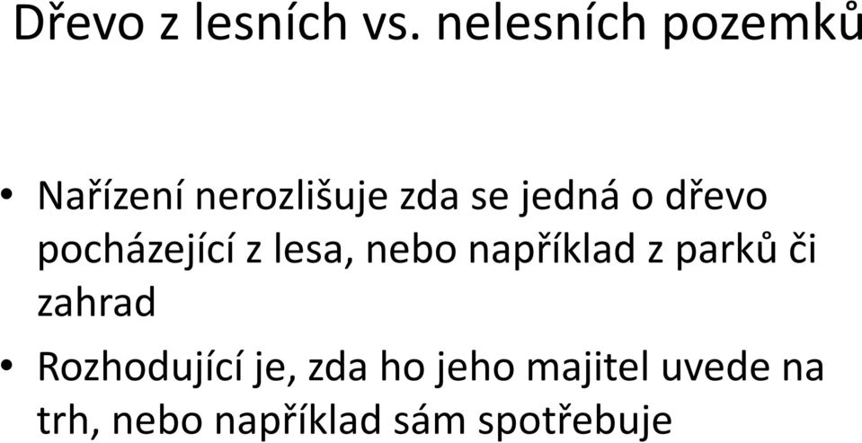 o dřevo pocházející z lesa, nebo například z parků