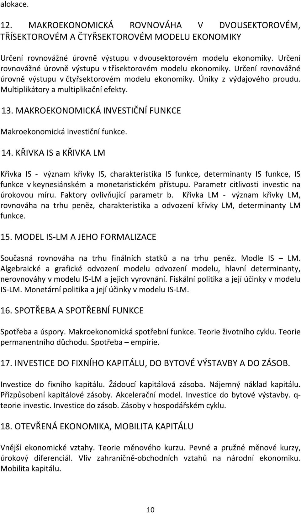 13. MAKROEKONOMICKÁ INVESTIČNÍ FUNKCE Makroekonomická investiční funkce. 14.