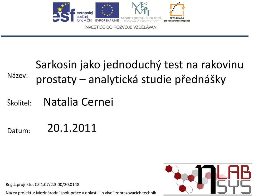 1.2011 Reg.č.projektu: CZ.1.07/2.3.00/20.