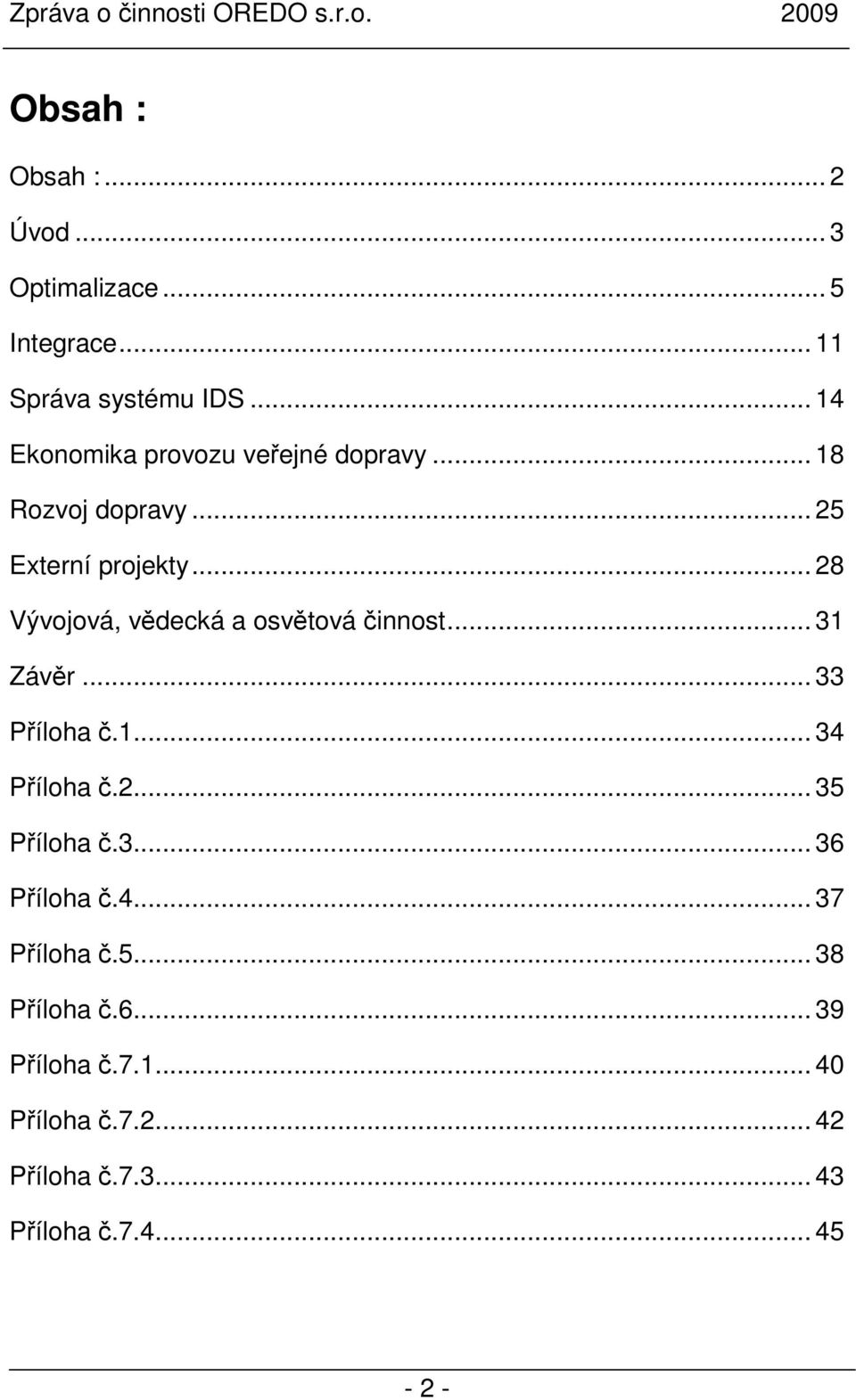 .. 28 Vývojová, vědecká a osvětová činnost... 31 Závěr... 33 Příloha č.1... 34 Příloha č.2... 35 Příloha č.