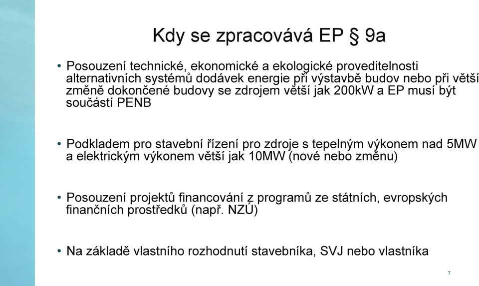 řízení pro zdroje s tepelným výkonem nad 5MW a elektrickým výkonem větší jak 10MW (nové nebo změnu) Posouzení projektů financování