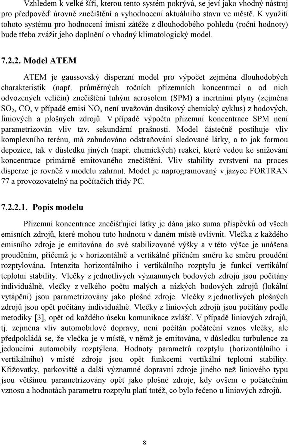 2. Model ATEM ATEM je gaussovský disperzní model pro výpočet zejména dlouhodobých charakteristik (např.