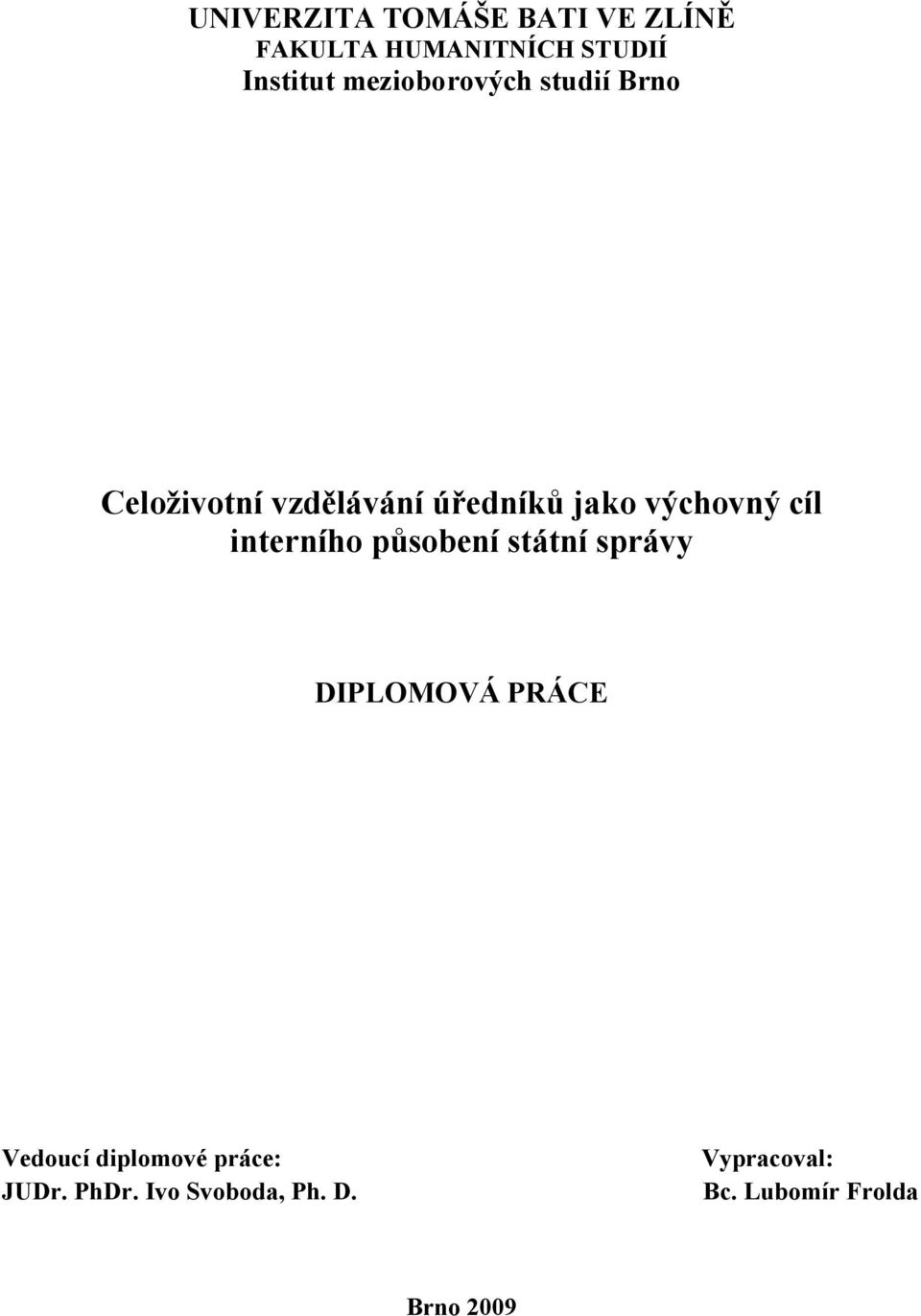 cíl interního působení státní správy DIPLOMOVÁ PRÁCE Vedoucí diplomové