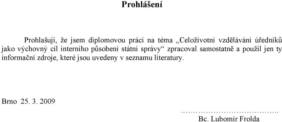 správy zpracoval samostatně a použil jen ty informační zdroje, které